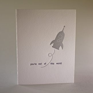 You're out of this world Letterpress Greeting Card
